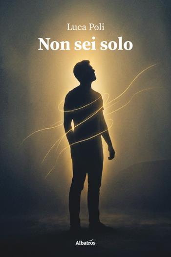 Non sei solo - Luca Poli - Libro Gruppo Albatros Il Filo 2026, Nuove voci. Vite | Libraccio.it