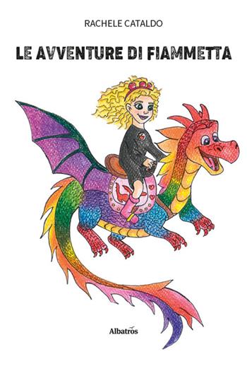 Le avventure di Fiammetta - Rachele Cataldo - Libro Gruppo Albatros Il Filo 2025, Nuove voci. Fabulae | Libraccio.it