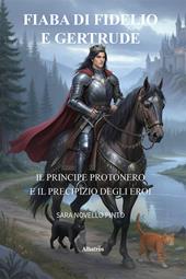 Fiaba di Fidelio e Gertrude. Il principe Protonero e il precipizio degli eroi
