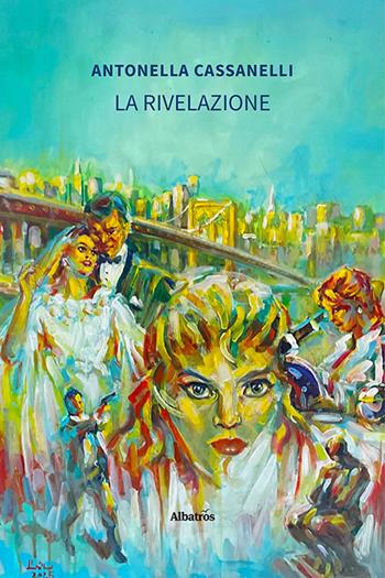La rivelazione - Antonella Cassanelli - Libro Gruppo Albatros Il Filo 2025, Gli Speciali. Strade | Libraccio.it