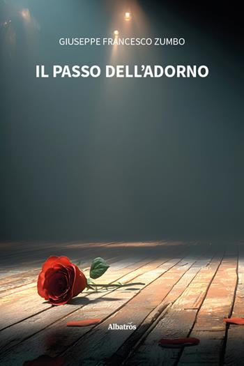 Il passo dell'adorno - Giuseppe Francesco Zumbo - Libro Gruppo Albatros Il Filo 2025, Nuove voci. Strade | Libraccio.it