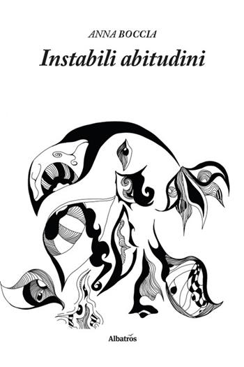 Instabili abitudini - Anna Boccia - Libro Gruppo Albatros Il Filo 2026, Nuove voci | Libraccio.it