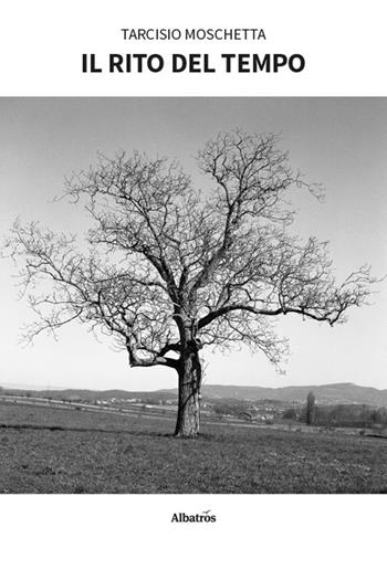 Il rito del tempo - Tarcisio Moschetta - Libro Gruppo Albatros Il Filo 2026, Nuove voci | Libraccio.it