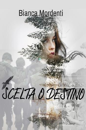 Scelta o destino - Bianca Mordenti - Libro Gruppo Albatros Il Filo 2026, Nuove voci | Libraccio.it