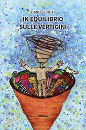 In equilibrio sulle vertigini. Il «senso» vestibolare spiegato a chi ne soffre e non lo sa