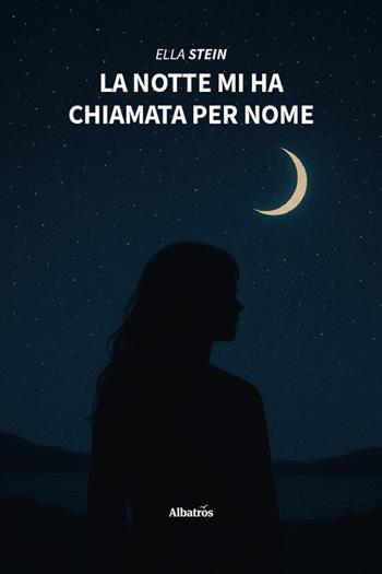 La notte mi ha chiamata per nome - Ella Stein - Libro Gruppo Albatros Il Filo 2026, Nuove voci | Libraccio.it