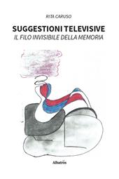 Suggestioni televisive. Il filo invisibile della memoria