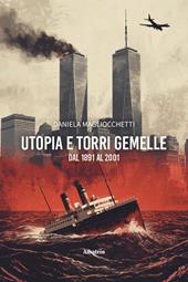 Utopia e Torri Gemelle: dal 1891 al 2001