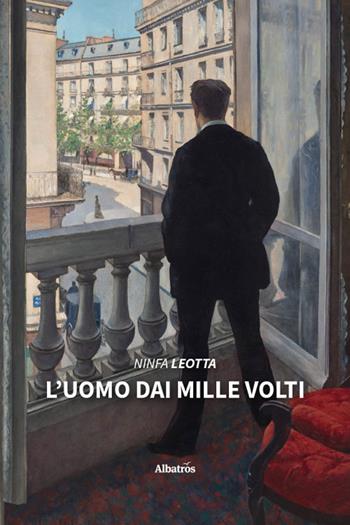 L'uomo dai mille volti - Ninfa Leotta - Libro Gruppo Albatros Il Filo 2026, Nuove voci | Libraccio.it