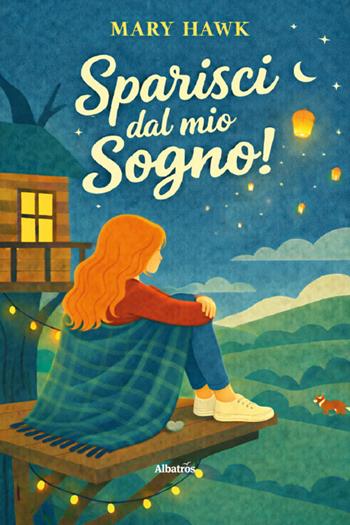 Sparisci dal mio sogno! - Mary Hawk - Libro Gruppo Albatros Il Filo 2026, Nuove voci | Libraccio.it