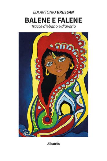 Balene e falene. Tracce d’ebano e d’avorio - Edi Antonio Bressan - Libro Gruppo Albatros Il Filo 2026, Nuove voci | Libraccio.it