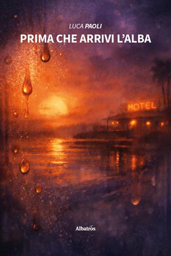 Prima che arrivi l'alba - Luca Paoli - Libro Gruppo Albatros Il Filo 2026, Nuove voci | Libraccio.it