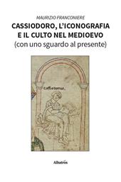 Cassiodoro, l'iconografia e il culto nel Medioevo (con uno sguardo al presente)