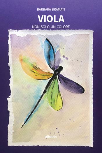 Viola. Non solo un colore - Barbara Bramati - Libro Gruppo Albatros Il Filo 2026, Nuove voci | Libraccio.it