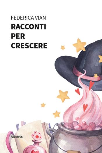 Racconti per crescere - Federica Vian - Libro Gruppo Albatros Il Filo 2026, Nuove voci. Fabulae | Libraccio.it