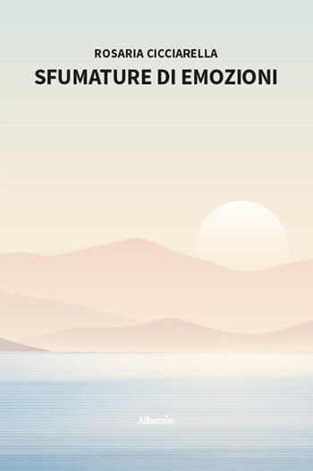 Sfumature di emozioni - Rosaria Cicciarella - Libro Gruppo Albatros Il Filo 2026, Nuove voci | Libraccio.it