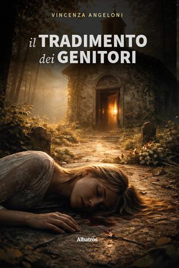 Il tradimento dei genitori - Vincenza Angeloni - Libro Gruppo Albatros Il Filo 2026, Gli speciali. Tracce | Libraccio.it