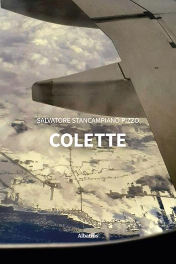 Colette - Salvatore Stancampiano Pizzo - Libro Gruppo Albatros Il Filo 2026, Nuove voci. Confini | Libraccio.it