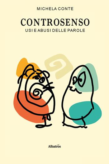 Controsenso. Usi e abusi delle parole - Michela Conte - Libro Gruppo Albatros Il Filo 2026, Nuove voci. I saggi | Libraccio.it