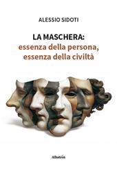 La maschera: essenza della persona, essenza della civiltà