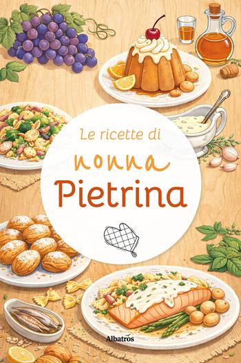 Le ricette di nonna Pietrina - Nonna Pietrina - Libro Gruppo Albatros Il Filo 2026, Nuove voci | Libraccio.it