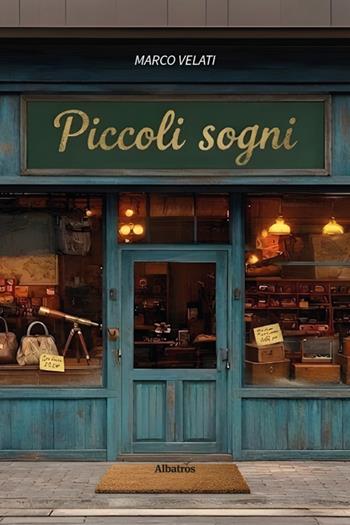 Piccoli sogni - Marco Velati - Libro Gruppo Albatros Il Filo 2026, Nuove voci. Strade | Libraccio.it