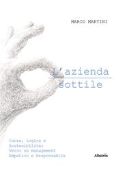 L'azienda sottile. Cuore, logica e sostenibilità: verso un management empatico e responsabile