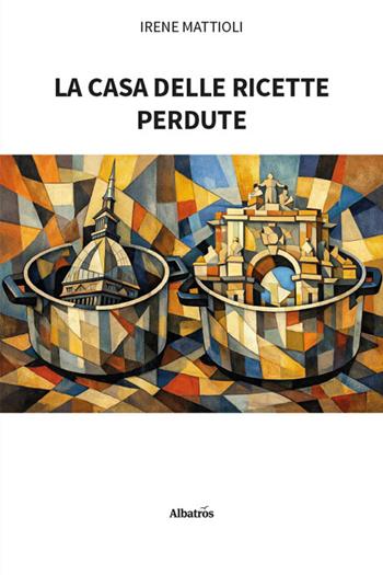 La casa delle ricette perdute - Irene Mattioli - Libro Gruppo Albatros Il Filo 2026, Nuove voci. Strade | Libraccio.it