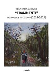 «Frammenti» tra poesie e riflessioni (2018-2025)