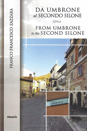 Da Umbrone al secondo Silone-From Umbrone to the second Silone. Ediz. bilingue - Franco Francesco Zazzara - Libro Gruppo Albatros Il Filo 2026, Nuove voci. I saggi | Libraccio.it