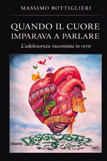 Quando il cuore imparava a parlare. L'adolescenza raccontata in versi - Massimo Bottiglieri - Libro Gruppo Albatros Il Filo 2026, Nuove voci | Libraccio.it