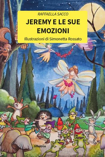 Jeremy e le sue emozioni - Raffaella Sacco - Libro Gruppo Albatros Il Filo 2026, Nuove voci. Fabulae | Libraccio.it