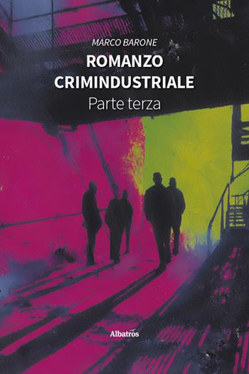 Romanzo crimindustriale. Vol. 3 - Marco Barone - Libro Gruppo Albatros Il Filo 2026, Nuove voci. Strade | Libraccio.it