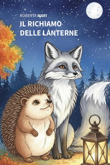 Il richiamo delle lanterne - Roberta Mari - Libro Gruppo Albatros Il Filo 2026, Nuove voci. Fabulae | Libraccio.it