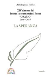 XIV edizione del Premio Internazionale di Poesia Orazio anno 2026. La speranza