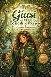 Favole per i miei alunni. Una favola per chi ama ascoltare il cuore della natura. Ediz. a colori