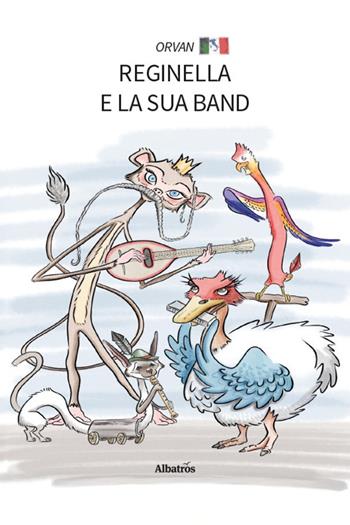Reginella e la sua band - Orvan - Libro Gruppo Albatros Il Filo 2026, Nuove voci | Libraccio.it