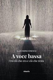 A voce bassa. Tra ciò che era e ciò che resta