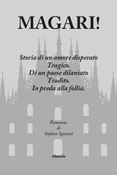Magari! Storia di un amore disperato. Tragico. Di un paese dilaniato. Tradito. In preda alla follia