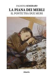 La piana dei merli. Il ponte tra due muri