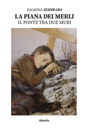 La piana dei merli. Il ponte tra due muri - Palmina Semeraro - Libro Gruppo Albatros Il Filo 2026, Nuove voci. Strade | Libraccio.it