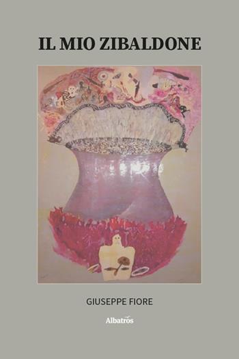 Il mio Zibaldone - Giuseppe Fiore - Libro Gruppo Albatros Il Filo 2026, Nuove voci. Vite | Libraccio.it