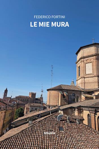 Le mie mura - Federico Fortini - Libro Gruppo Albatros Il Filo 2026, Nuove voci. Vite | Libraccio.it