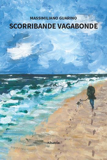 Scorribande vagabonde - Massimiliano Guarino - Libro Gruppo Albatros Il Filo 2026, Nuove voci. Strade | Libraccio.it