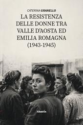 La La resistenza delle donne tra Valle D’Aosta ed Emilia Romagna (1943-1945)