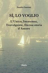 Sì, lo voglio. L'unica, immensa, travolgente, eterna storia d'amore