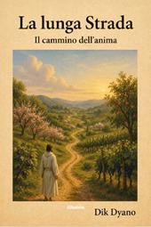 La lunga strada. Il cammino dell'anima