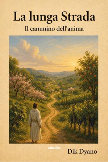 La lunga strada. Il cammino dell'anima - Dik Dyano - Libro Gruppo Albatros Il Filo 2026, Nuove voci. Imago | Libraccio.it