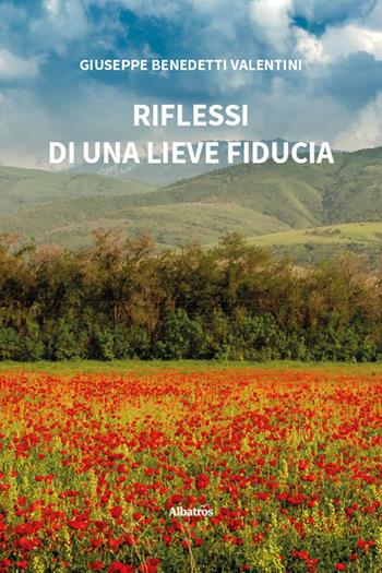 Riflessi di una lieve fiducia - Giuseppe Benedetti Valentini - Libro Gruppo Albatros Il Filo 2026, Nuove voci. Le piume | Libraccio.it