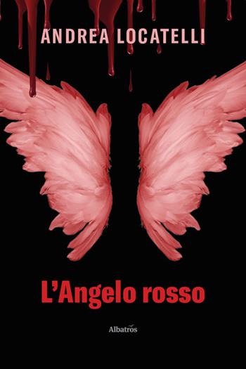 L'angelo rosso - Andrea Locatelli - Libro Gruppo Albatros Il Filo 2026, Nuove voci. Strade | Libraccio.it